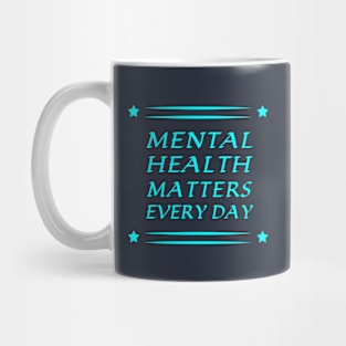 Everyday Reminder: Mental Health Matters Mug